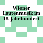 Wiener Lautenmusik im 18. Jahrhundert