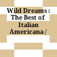 Wild Dreams : : The Best of Italian Americana /