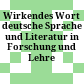 Wirkendes Wort : deutsche Sprache und Literatur in Forschung und Lehre