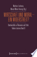 Wirtschaft und Moral - Ein Widerstreit? : : Denkanstöße zu Ökonomie und Ethik. Vadian Lectures Band 8 /