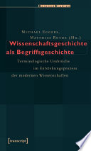 Wissenschaftsgeschichte als Begriffsgeschichte : : Terminologische Umbrüche im Entstehungsprozess der modernen Wissenschaften /