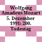 Wolfgang Amadeus Mozart : 5. Dezember 1991: 200. Todestag