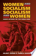Women and Socialism - Socialism and Women : : Europe Between the World Wars /