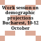 Work session on demographic projections : Bucharest, 10-12 October 2007