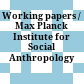 Working papers / Max Planck Institute for Social Anthropology