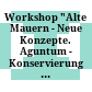 Workshop "Alte Mauern - Neue Konzepte. Aguntum - Konservierung und Entwicklung" : 23. Oktober 2014, Dölsach (Tirol)