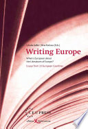 Writing Europe : : What is European about the Literatures of Europe? Essays from 33 European Countries /