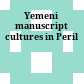 Yemeni manuscript cultures in Peril