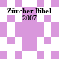 Zürcher Bibel : 2007