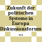 Zukunft der politischen Systeme in Europa : Diskussionsforum an der ÖAW am 24. Juni 2016