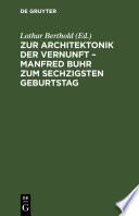 Zur Architektonik der Vernunft – Manfred Buhr zum sechzigsten Geburtstag /