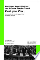 Zwei plus Vier : : Die internationale Gründungsgeschichte der Berliner Republik /