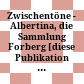 Zwischentöne - Albertina, die Sammlung Forberg : [diese Publikation erscheint zur Ausstellung ... in der Albertina Wien, 21. Oktober 2011 bis 22. Jänner 2012]