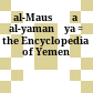 al-Mausūʿa al-yamanīya : = the Encyclopedia of Yemen