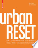 urbanRESET : : Freilegen immanenter Potenziale städtischer Räume / How to Activate Immanent Potentials of Urban Spaces /