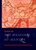 The weaving of mantra : Kūkai and the construction of esoteric Buddhist discourse