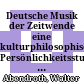 Deutsche Musik der Zeitwende : eine kulturphilosophische Persönlichkeitsstudie über Anton Bruckner und Hans Pfitzner