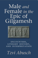 Male and Female in the Epic of Gilgamesh : : Encounters, Literary History, and Interpretation /