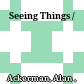 Seeing Things /
