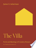 The Villa : : Form and Ideology of Country Houses /