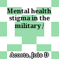 Mental health stigma in the military /