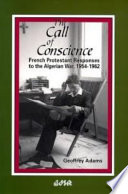 The call of conscience : French Protestant responses to the Algerian War, 1954-1962 /