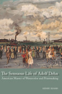 The sensuous life of Adolf Dehn : : American master of watercolor and printmaking /