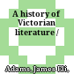 A history of Victorian literature /