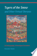Tigers of the Snow and Other Virtual Sherpas : : An Ethnography of Himalayan Encounters /