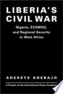 Liberia's civil war : : Nigeria, ECOMOG, and regional security in West Africa /