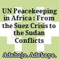 UN Peacekeeping in Africa : : From the Suez Crisis to the Sudan Conflicts /