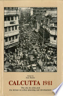 Calcutta 1981 : The city, its crisis, and the debate on urban planning and development