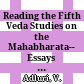 Reading the Fifth Veda : Studies on the Mahabharata-- Essays by Alf Hiltebeitel. Volume 1.