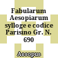 Fabularum Aesopiarum sylloge : e codice Parisino Gr. N. 690 Suppl.