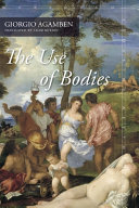The use of bodies : : Homo sacer IV, 2 /