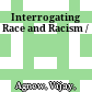 Interrogating Race and Racism /