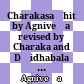 Charakasaṃhitā by Agniveśa : revised by Charaka and Dṛidhabala ; with the Āyurveda-Dīpikā commentary of Chakrapāṇidatta