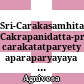 Sri-Carakasamhita : Cakrapanidatta-pranitaya carakatatparyety aparaparyayaya ayurvedadipikakhyaya vyakhyaya samalankrta