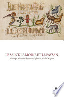 Le saint, le moine et le paysan : Mélanges d'histoire byzantine offerts à Michel Kaplan