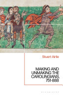 Making and unmaking the Carolingians, 751-888