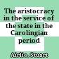 The aristocracy in the service of the state in the Carolingian period