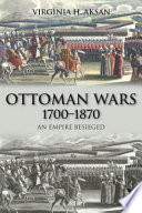 Ottoman wars 1700 - 1870 : an empire besieged