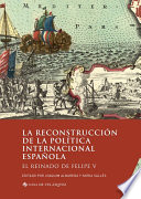 La reconstrucción de la política internacional española : El reinado de Felipe V /