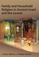 Family and Household Religion in Ancient Israel and the Levant /