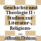 Geschichte und Theologie II : : Studien zur Literatur-, Religions- und Theologiegeschichte des Alten Testaments /