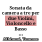 Sonata da camera a tre per due Violini, Violoncello e Basso continuo op. VIII / 4b