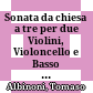 Sonata da chiesa a tre per due Violini, Violoncello e Basso continuo op. VIII /4a