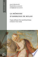 La mémoire d’Ambroise de Milan : Usages politiques et sociaux d’une autorité patristique en Italie (ve-xviiie siècle)