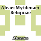 Alcaei Mytilenaei Reliquiae