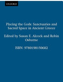 Placing the gods : sanctuaries and sacred space in Ancient Greece